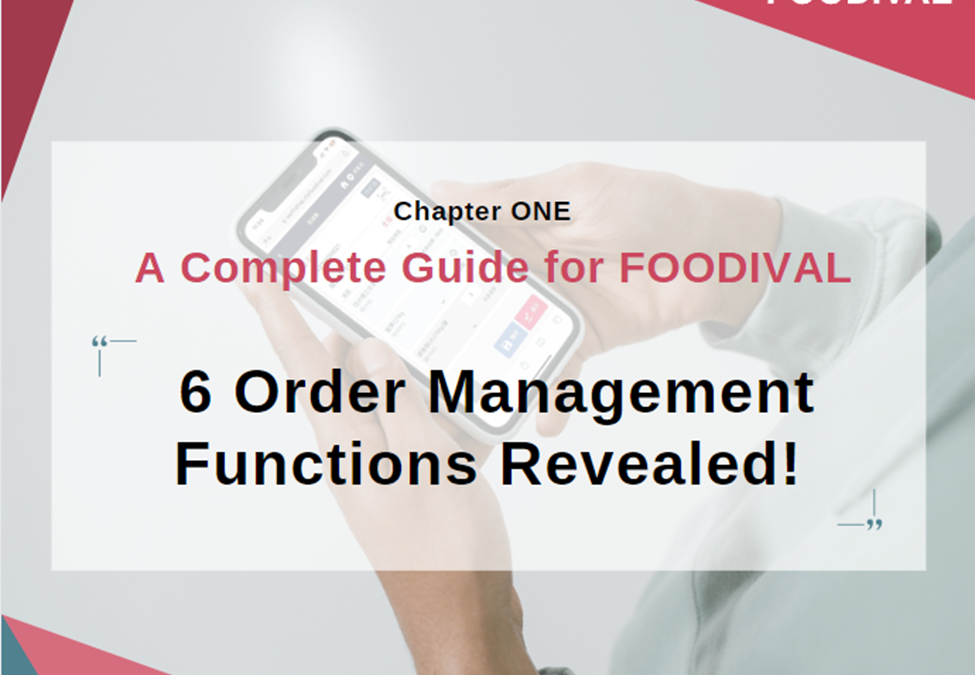 【Chapter ONE】A Complete Guide for FOODIVAL: 6 Order Management Functions Revealed!
