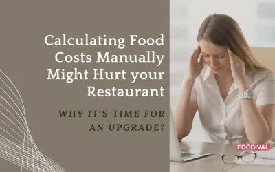 Calculating Food Costs Manually Might Hurt your Restaurant: Why It’s Time for an Upgrade