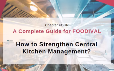 【Chapter FOUR】A Complete Guide For FOODIVAL: How to Strengthen Central Kitchen Management?