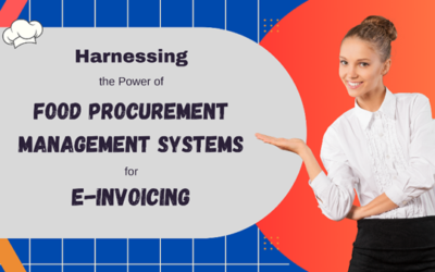 Harnessing the Power of Food Procurement Management Systems for E-Invoicing