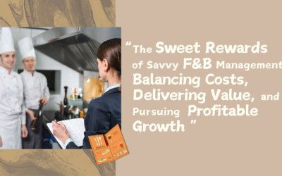 The Sweet Rewards of Savvy F&B Management: Balancing Costs, Delivering Value, and Pursuing Profitable Growth